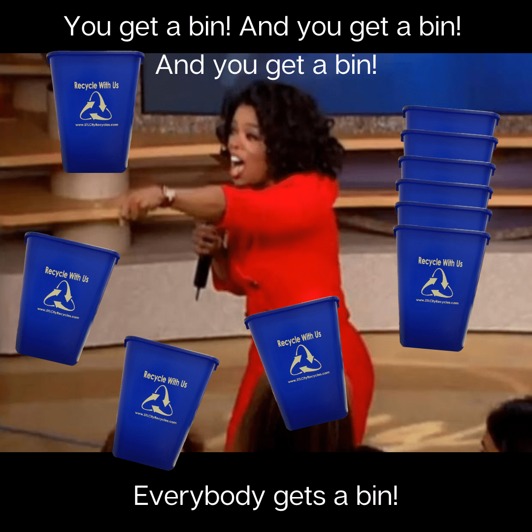 Image of Oprah Winfrey surrounded by Saint Louis City Recycles recycling bins saying: You get a bin! And you get a bin! And you get a bin! Everybody gets a bin!